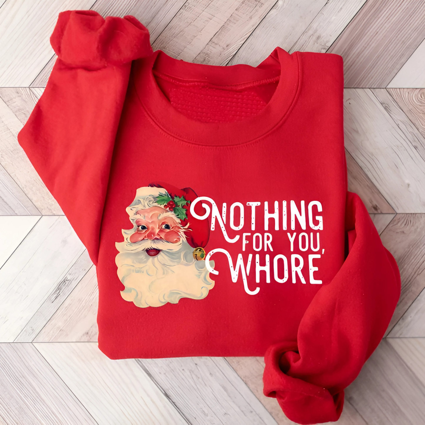 Red Sweatshirt Flat Lay – Red Christmas crewneck with cheeky Santa and "Nothing For You, Whore" text