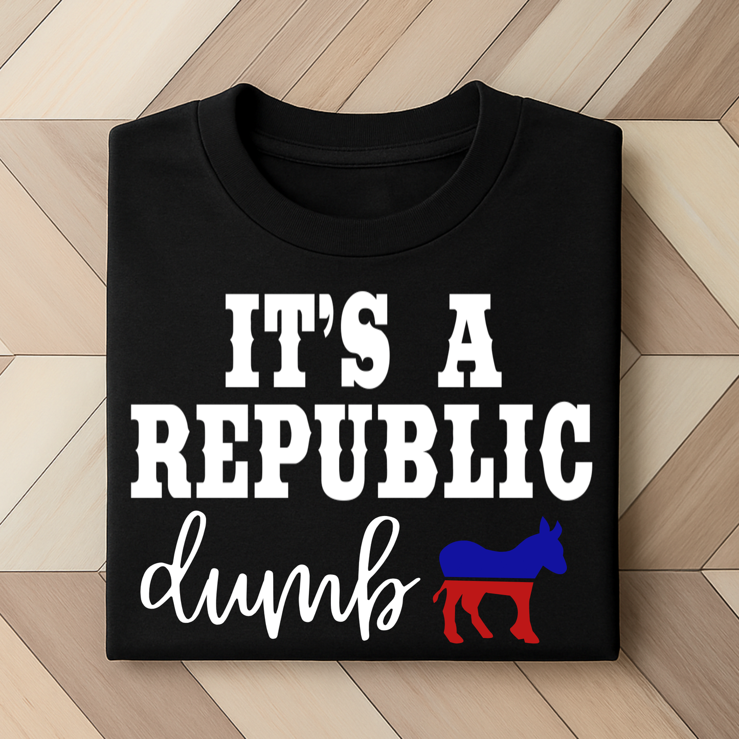 It’s a Republic Dumb – Funny Conservative Political Tee (Copy)