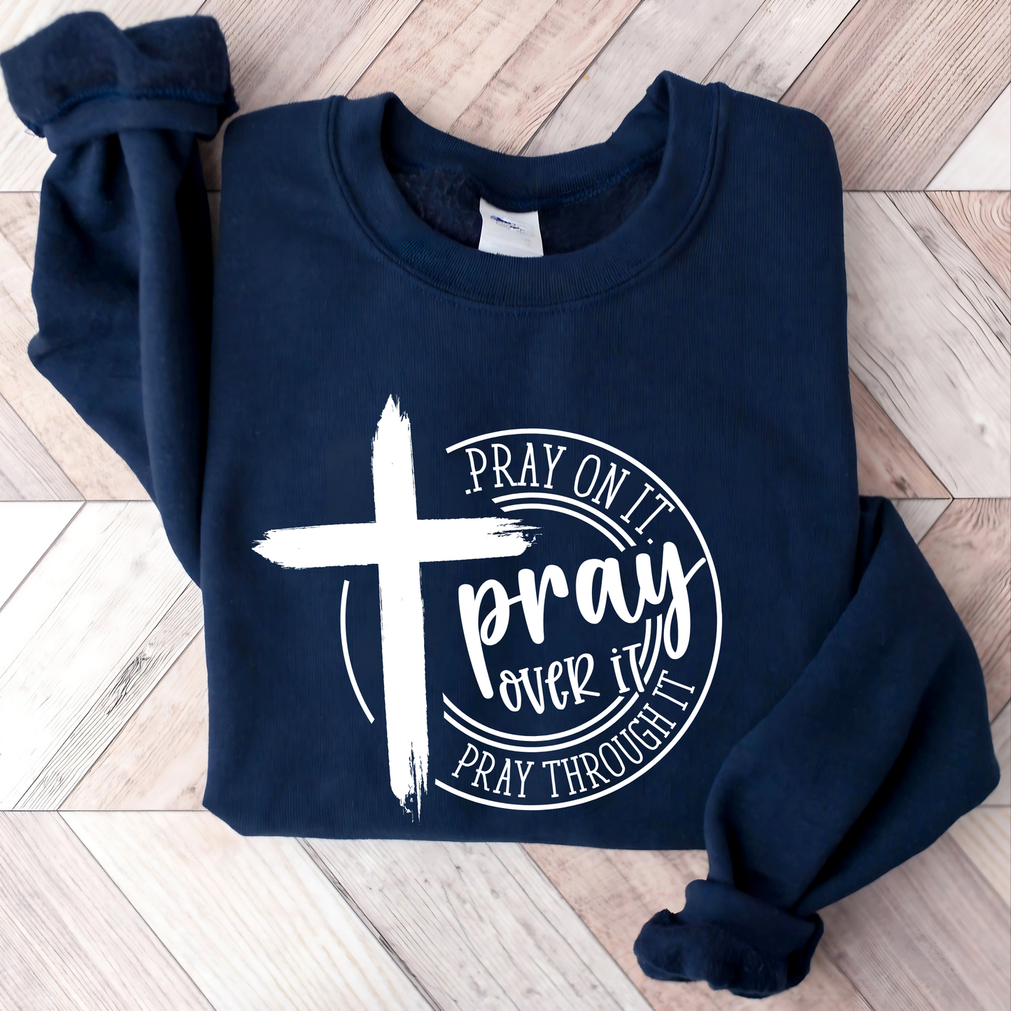 Navy Pray On It, Pray Over It, Pray Through It Christian Sweatshirt with Cross - Faith-Based Crewneck