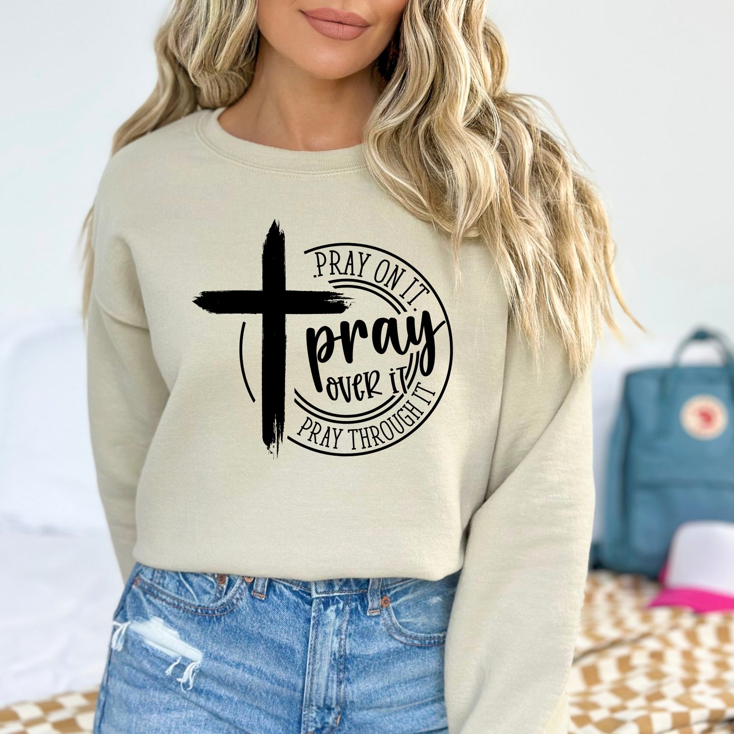 Sand Pray On It, Pray Over It, Pray Through It Christian Sweatshirt with Cross - Faith-Based Crewneck
