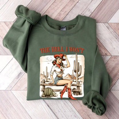 The Hell I Won't Sweatshirt/Hoodie