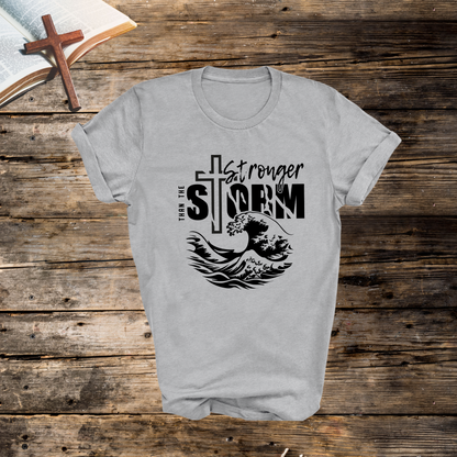 Stronger than the Storm Tshirt (Unisex)