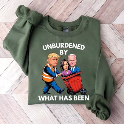 UNBURDENED BY WHAT HAS BEEN HOODIE/SWEATSHIRT