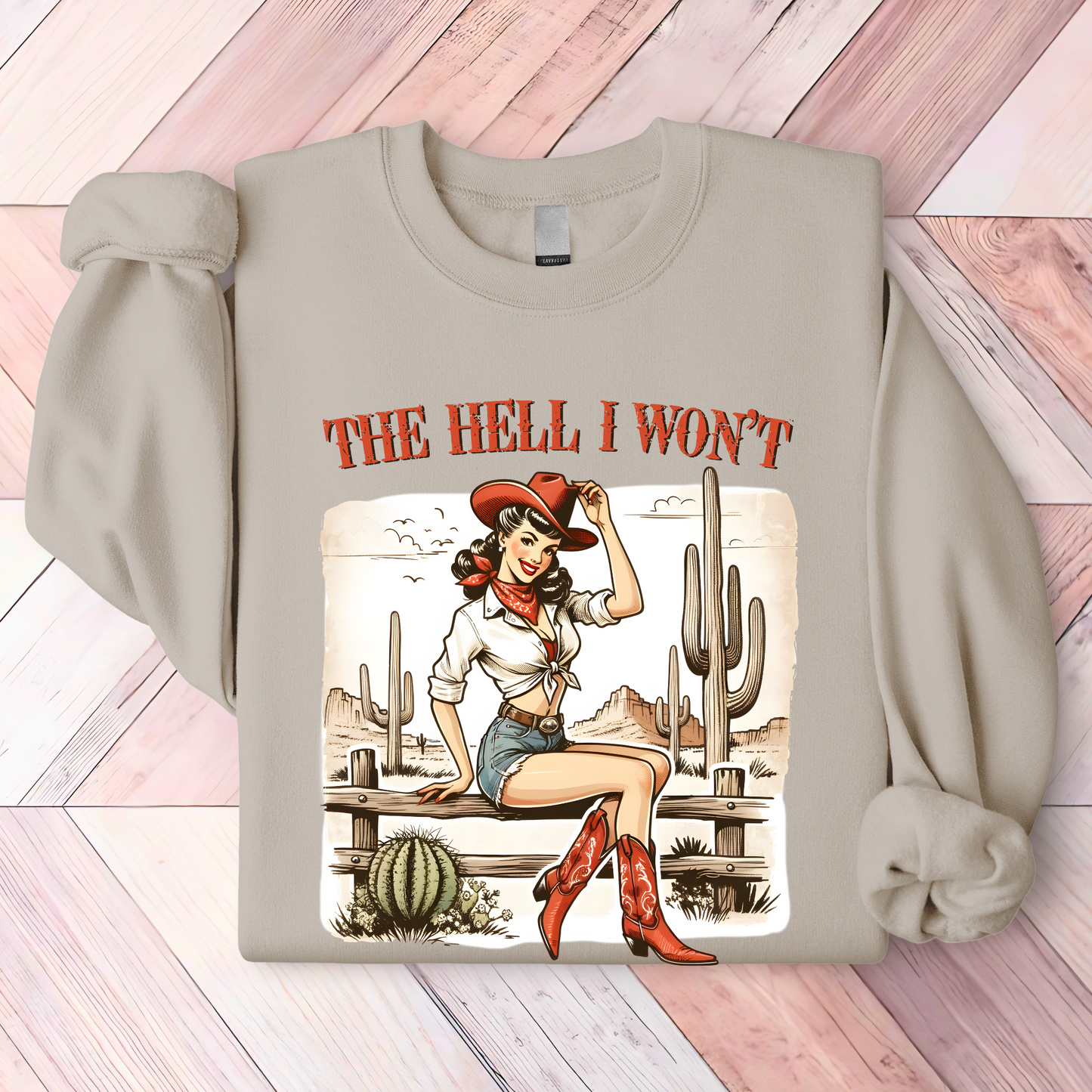 The Hell I Won't Sweatshirt/Hoodie