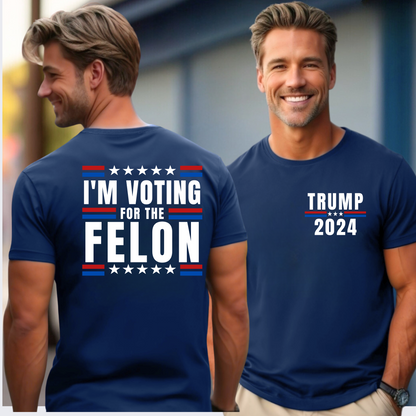 I'M VOTING FOR THE FELON