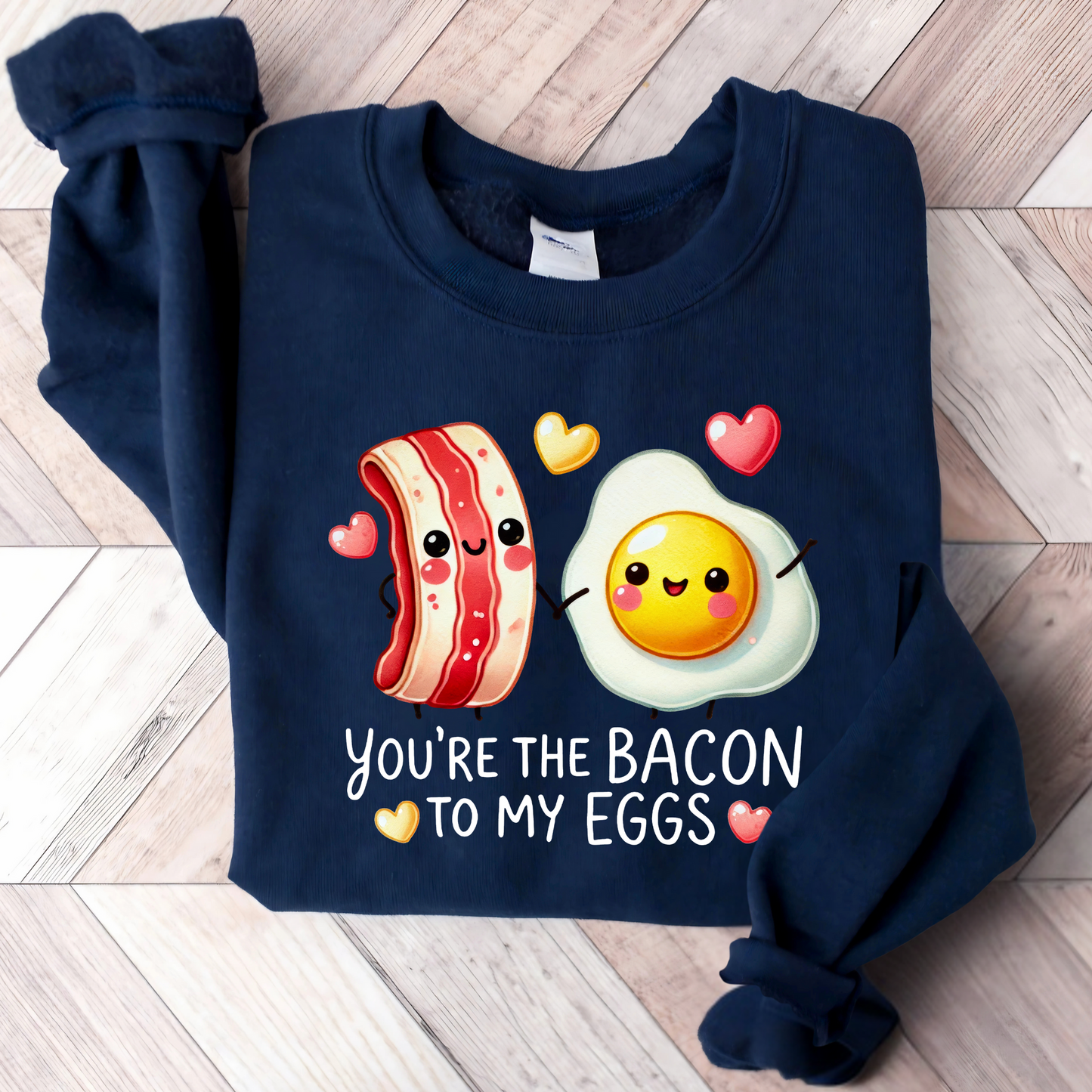 You are the Bacon To My Eggs Sweatshirt