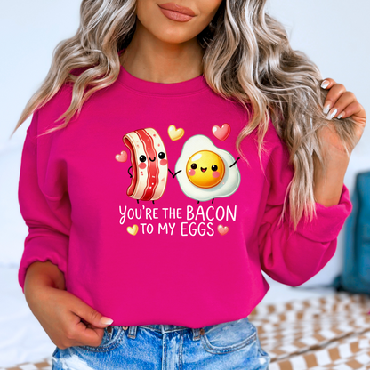 You are the Bacon To My Eggs Sweatshirt