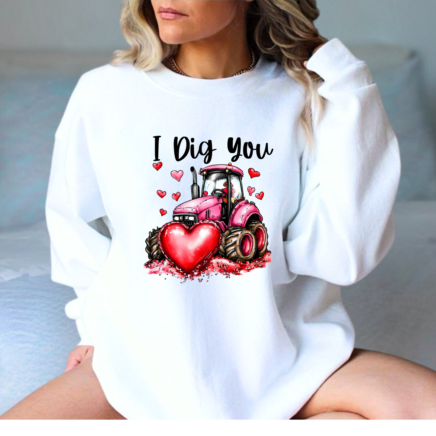 I Dig You Tractor Sweatshirt