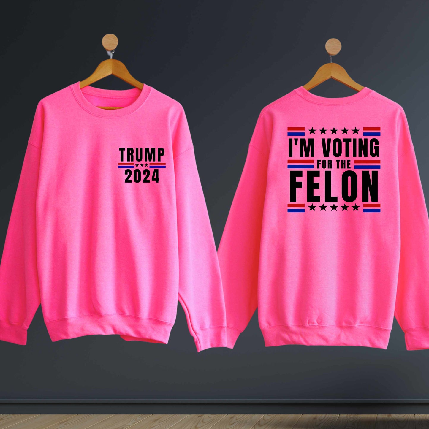 Vote For The Felon Sweatshirt