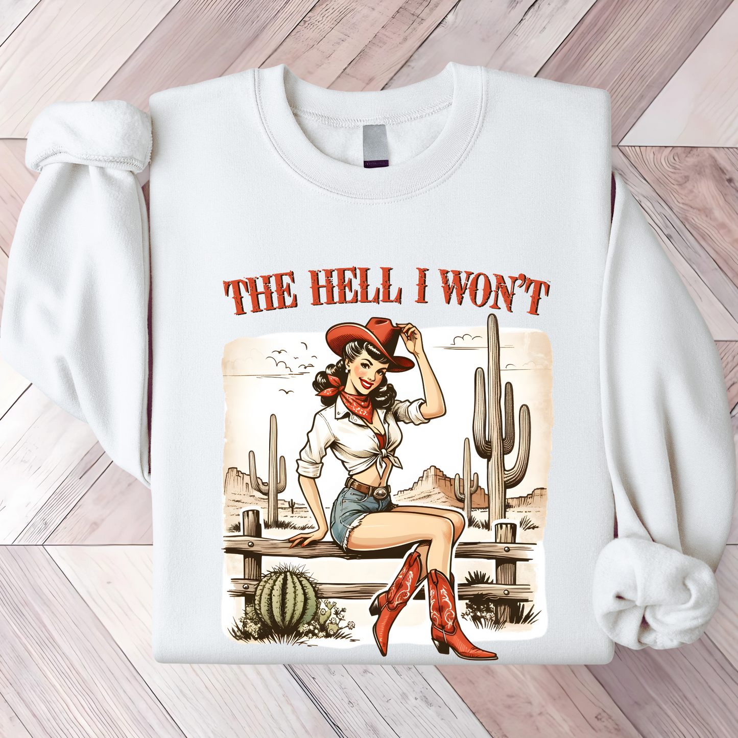 The Hell I Won't Sweatshirt/Hoodie