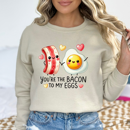 You are the Bacon To My Eggs Sweatshirt