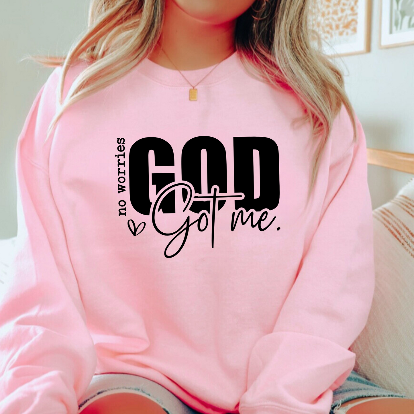 God Got Me Sweatshirt