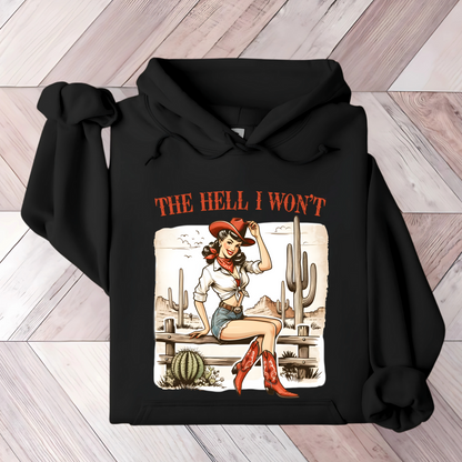 The Hell I Won't Sweatshirt/Hoodie