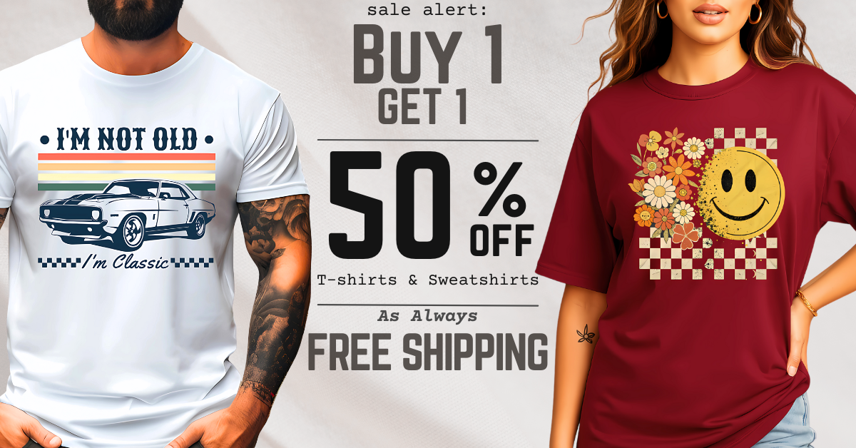 Buy 1 Get 1 50% Off Graphic Tees and Sweatshirts – Free Shipping – Funny Men’s and Women’s T-Shirts Sale Banner