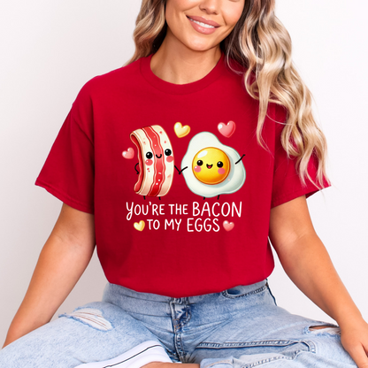 You are the Bacon To My Eggs Tshirt
