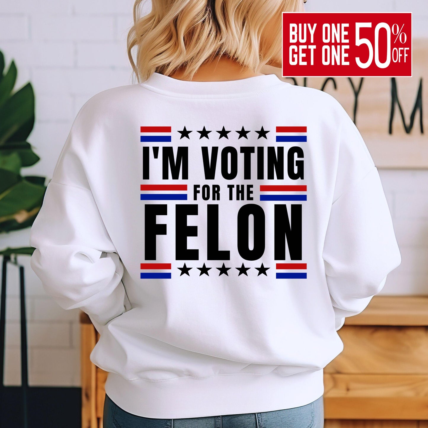 Vote For The Felon Sweatshirt