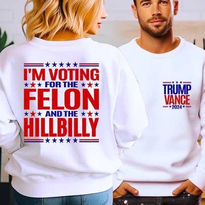 Vote For The Felon And The Hillbilly  Sweatshirt