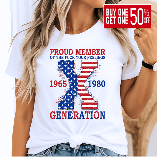 Gen X T-Shirt – Proud Member F Your Feelings – 1965–1980 Patriotic Tee