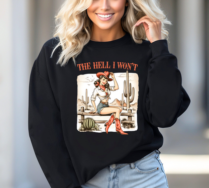 The Hell I Won't Sweatshirt/Hoodie