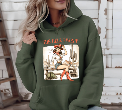 The Hell I Won't Sweatshirt/Hoodie