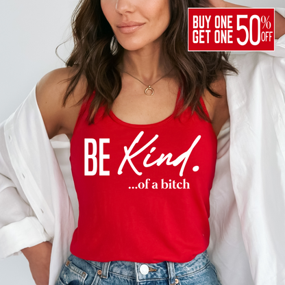 red racerback tank with sassy “Be Kind…of a bitch” design worn casually

