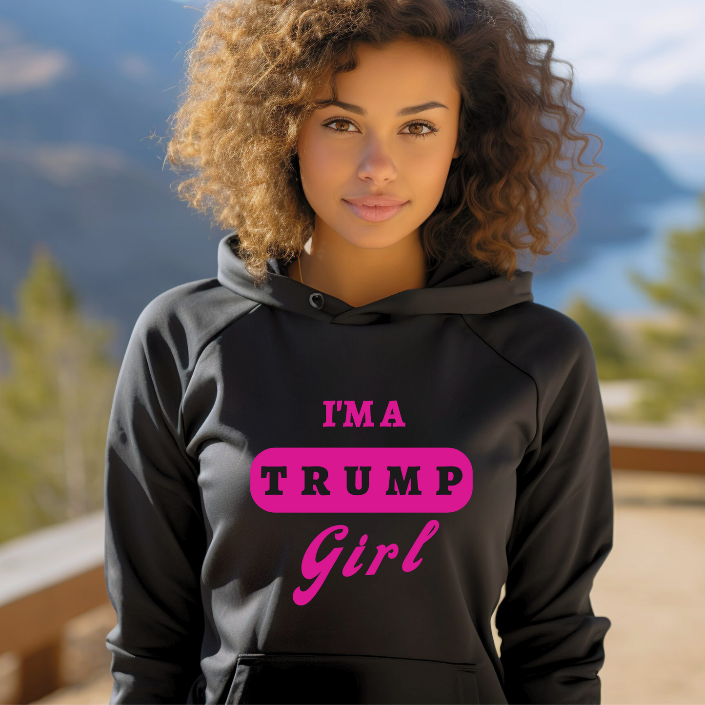 I'M A TRUMP GIRL HOODIE - The Right Side Prints