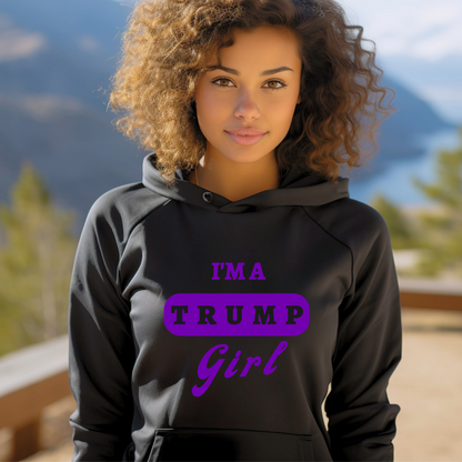 I'M A TRUMP GIRL HOODIE - The Right Side Prints