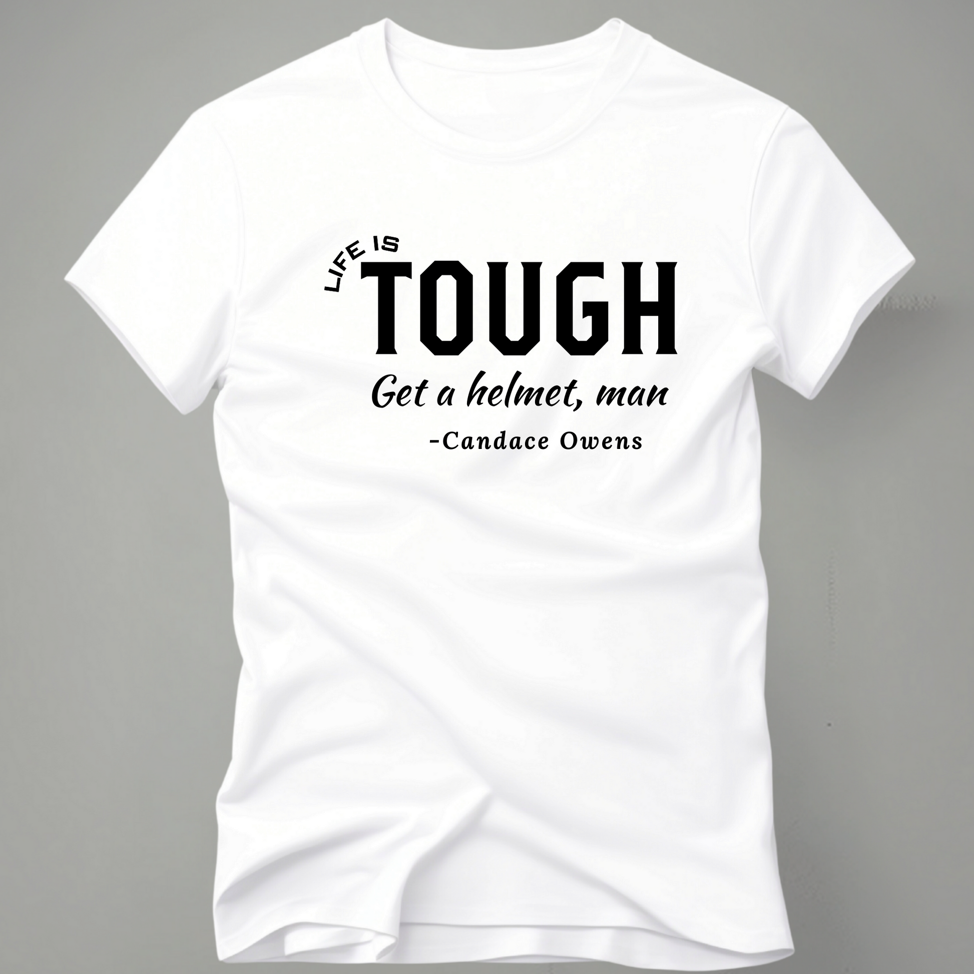 Life is Tough T-shirt - The Right Side Prints