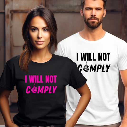 I will not comply tshirt - The Right Side Prints