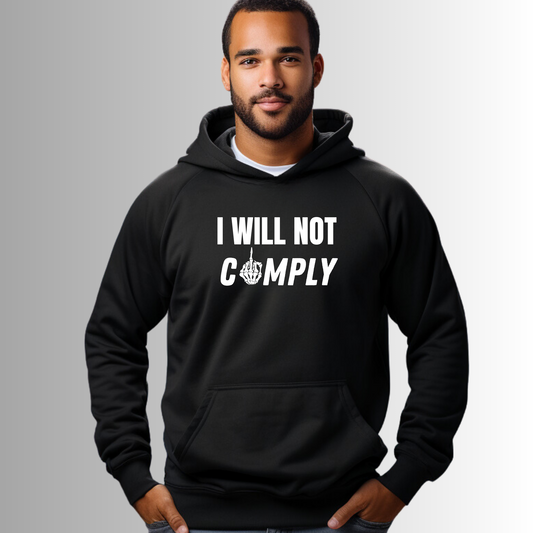 I Will Not Comply Hoodie - The Right Side Prints
