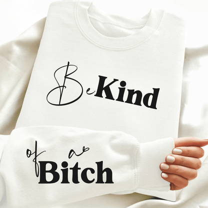 Be Kind (of a bitch) - The Right Side PrintsBe Kind (of a bitch)HoodieWhiteSmall