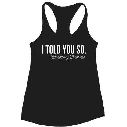 I TOLD YOU SO. -Conspiracy Theorists Tank