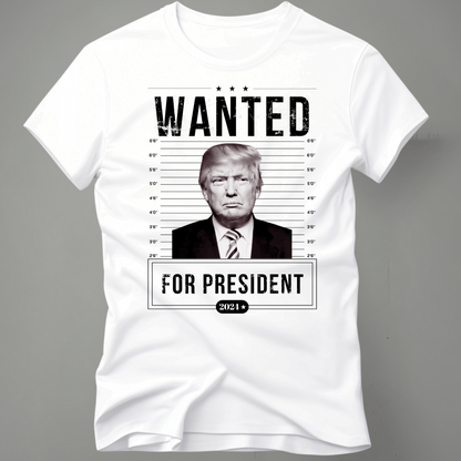 Trump Wanted for President Tshirt