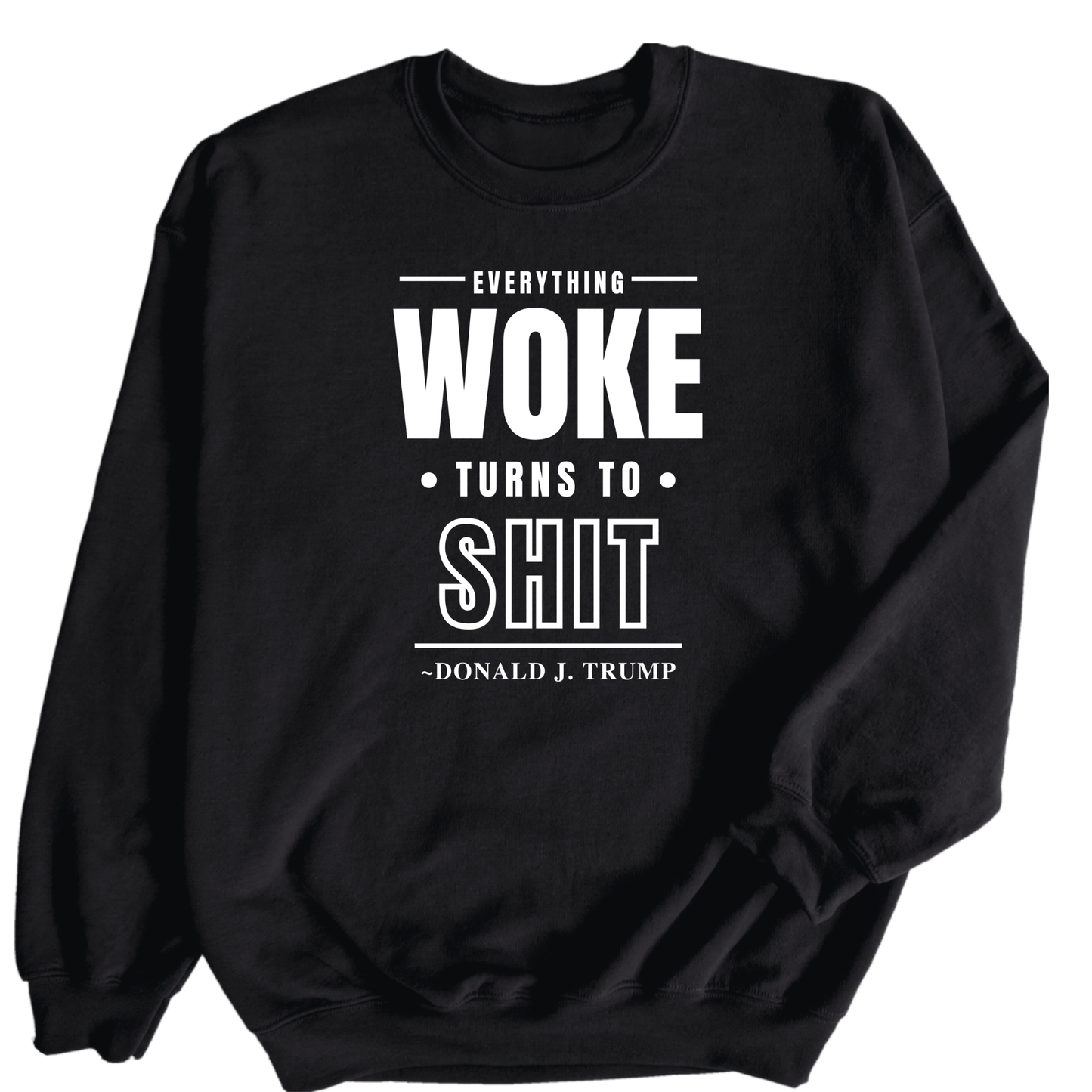 Everything Woke Sweatshirt - The Right Side PrintsEverything Woke SweatshirtT-ShirtBlack/WhiteSmall