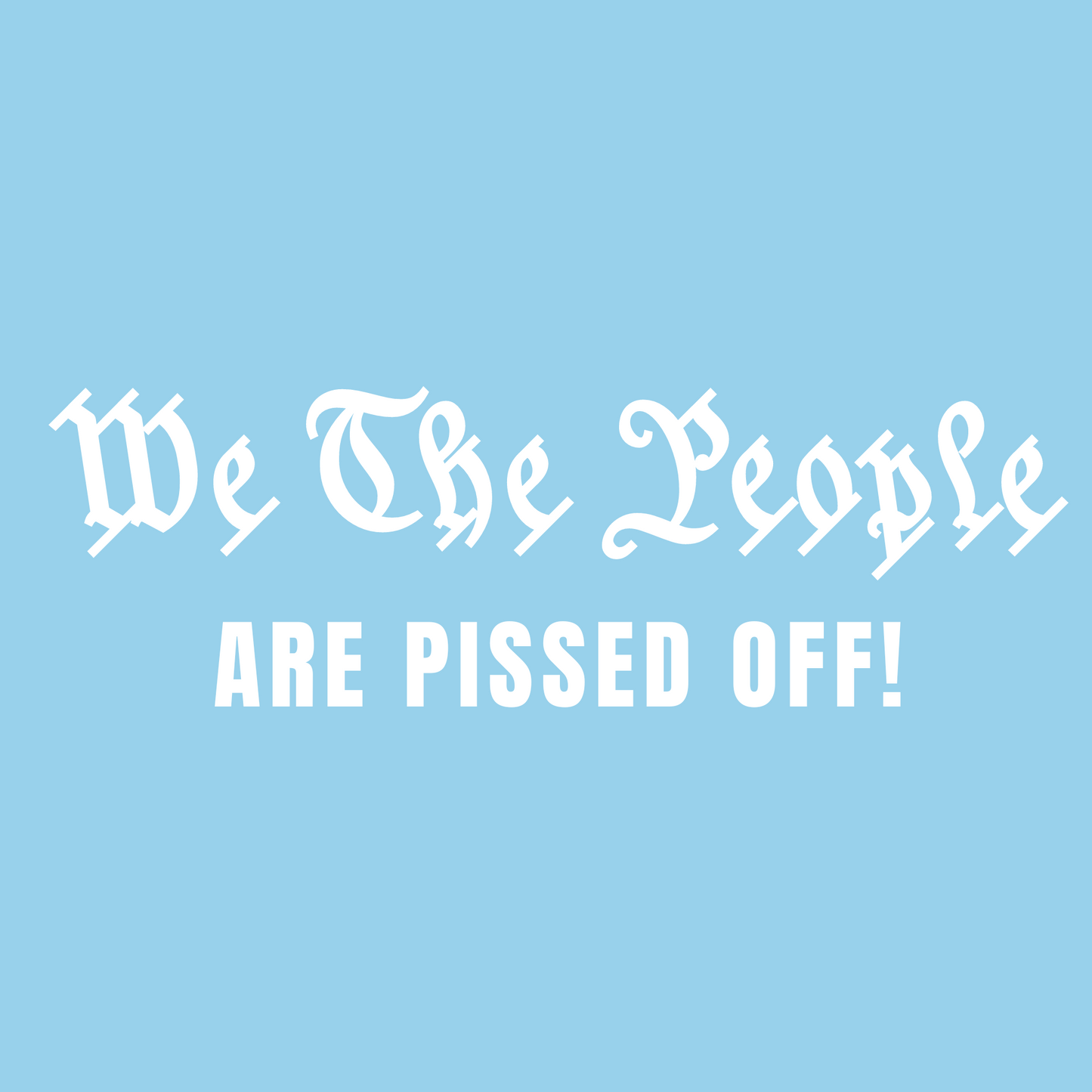 We The People Area Pissed Off Decal