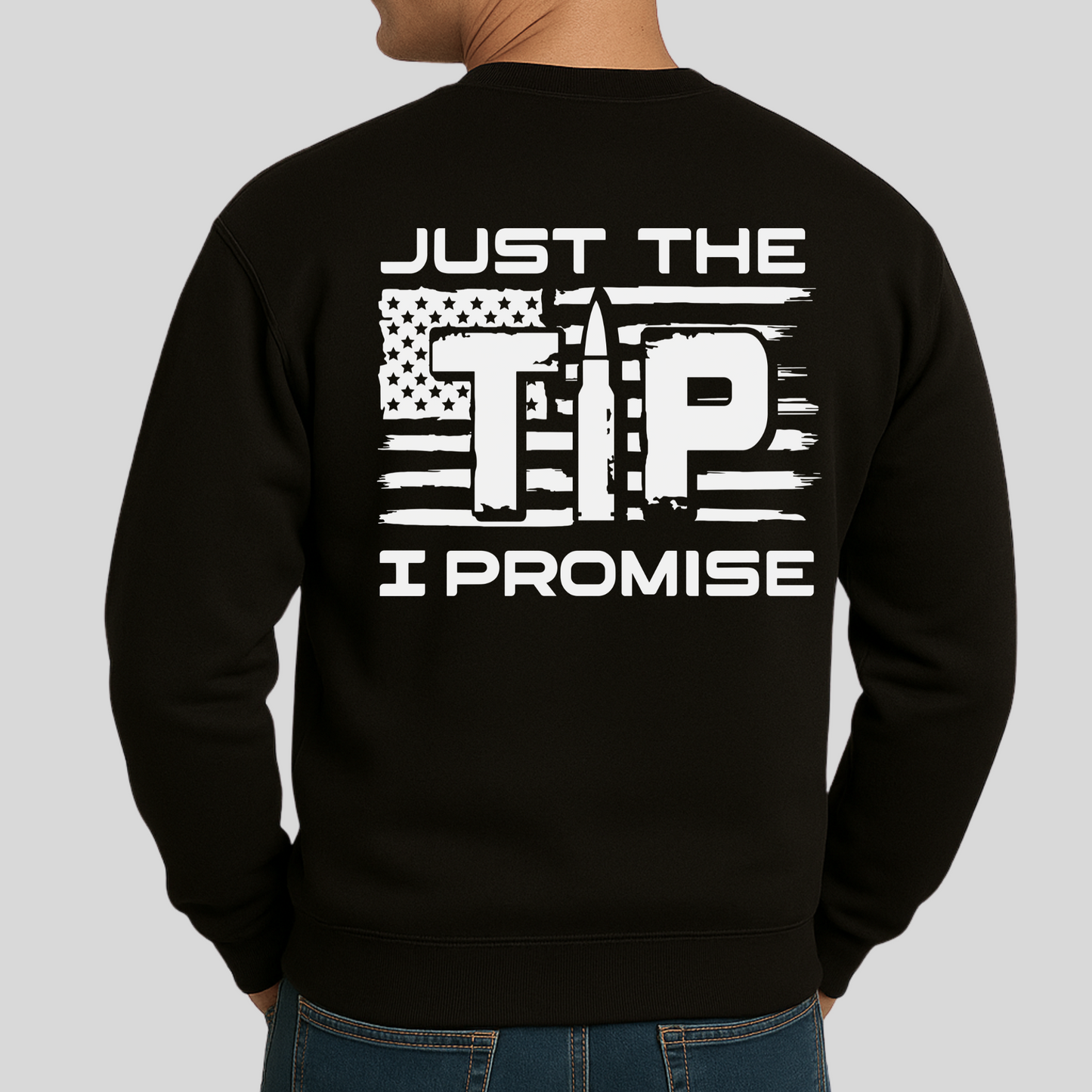 Just the Tip I Promise – Patriotic Bullet Flag Men’s Sweatshirt