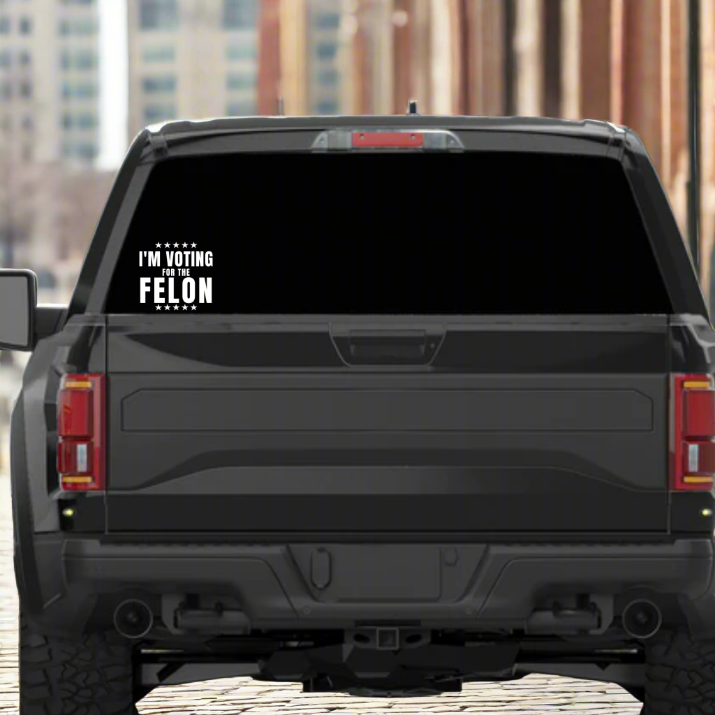 I'M VOTING FOR THE FELON AUTO DECAL