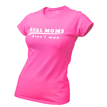 Real Moms aren't men - The Right Side Prints