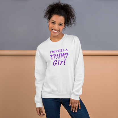 I'm Still a Trump Girl Sweatshirt White - The Right Side Prints