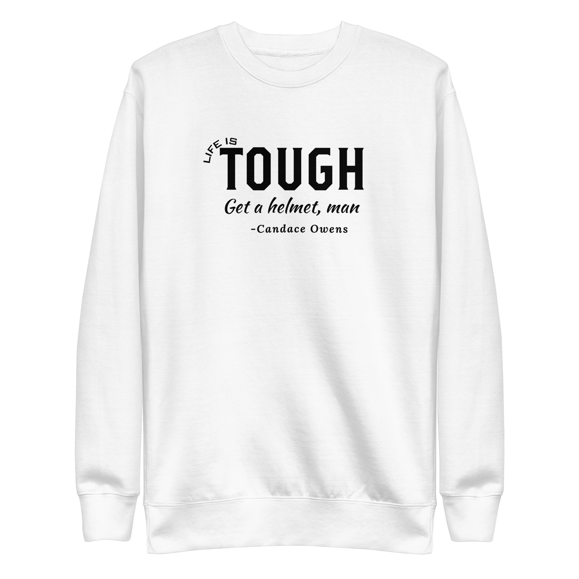 Life is Tough Crewneck - The Right Side Prints