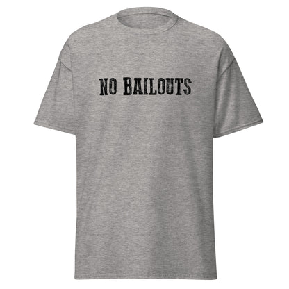 NO BAILOUTS Unisex T-Shirt - The Right Side Prints