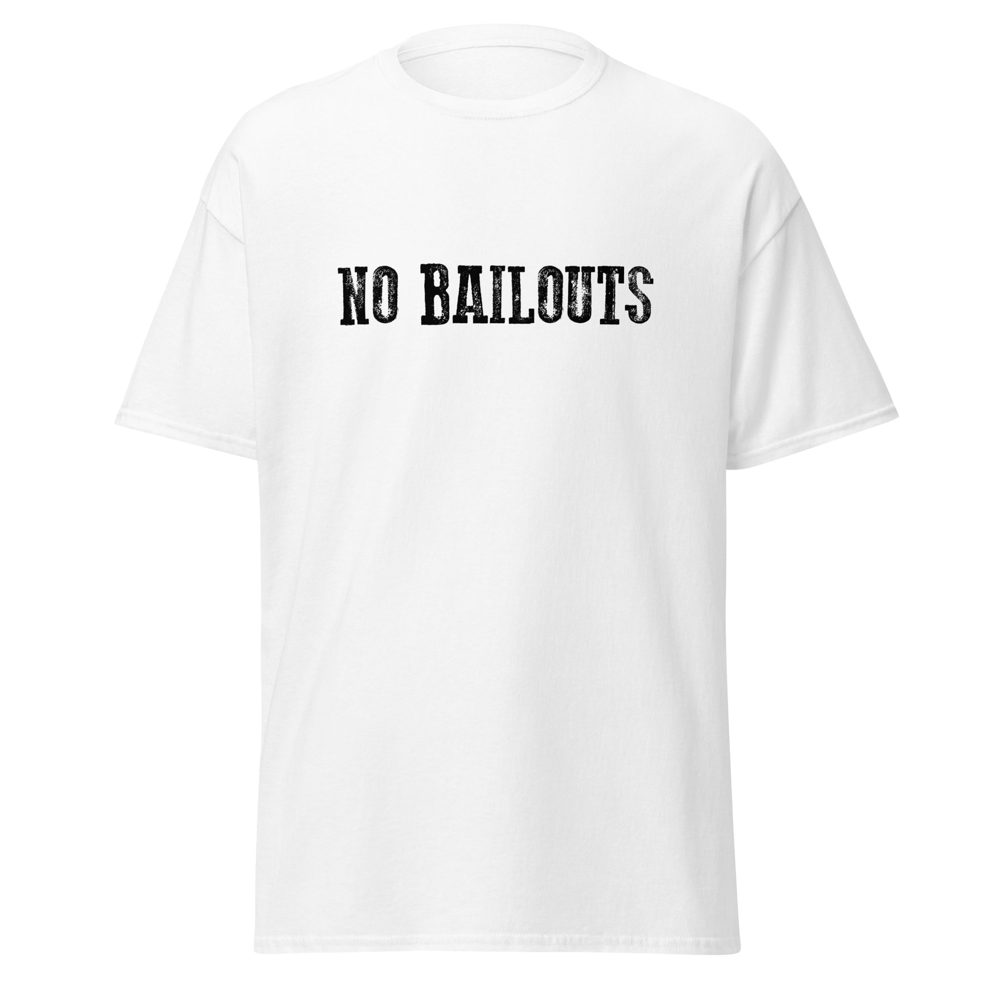 NO BAILOUTS Unisex T-Shirt - The Right Side Prints